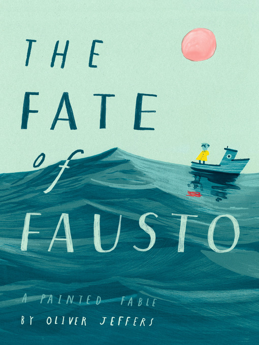 Title details for The Fate of Fausto by Oliver Jeffers - Available